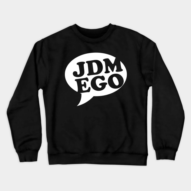 JDM Ego Crewneck Sweatshirt by Dojaja